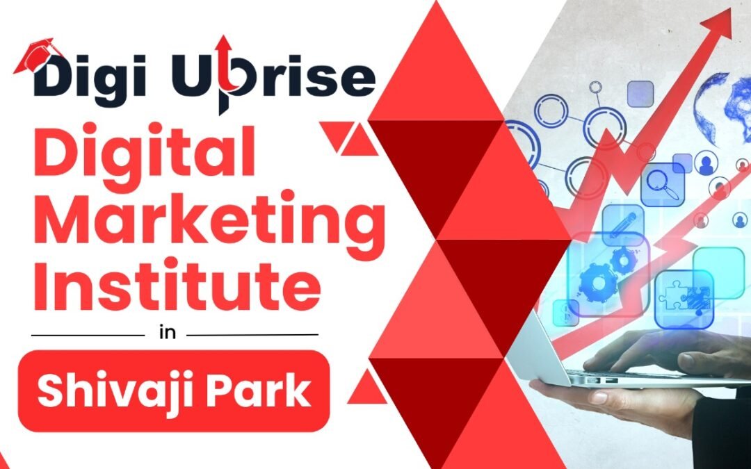 Trustworthy Digital Marketing Institute in Shivaji Park