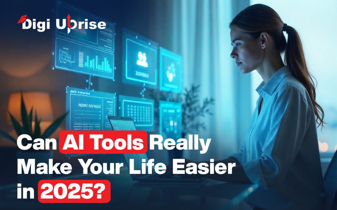 Can AI Tools Really Make Your Life Easier in 2025?