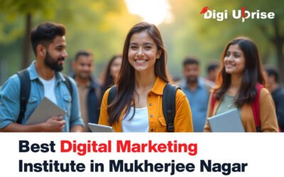 Best Digital Marketing Institute in Mukherjee Nagar – Why Digi Uprise is the No.1 Choice