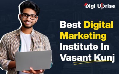 Best Digital Marketing Institute in Vasant Kunj: Why Digi Uprise Stands Out